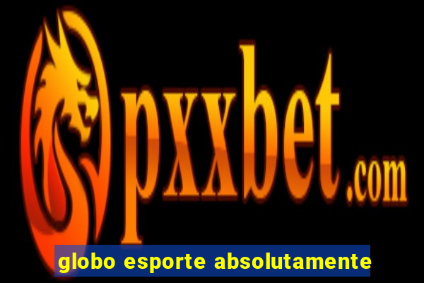 globo esporte absolutamente